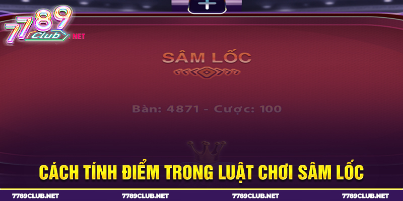 Cách tính điểm Sâm 789Club đóng vai trò quan trọng