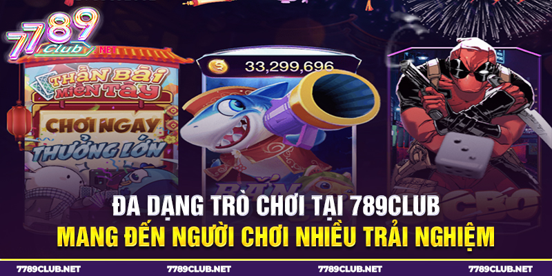 Đa dạng trò chơi tại 789Club