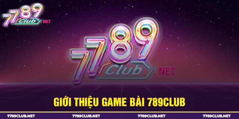 Giới thiệu game bài 789Club