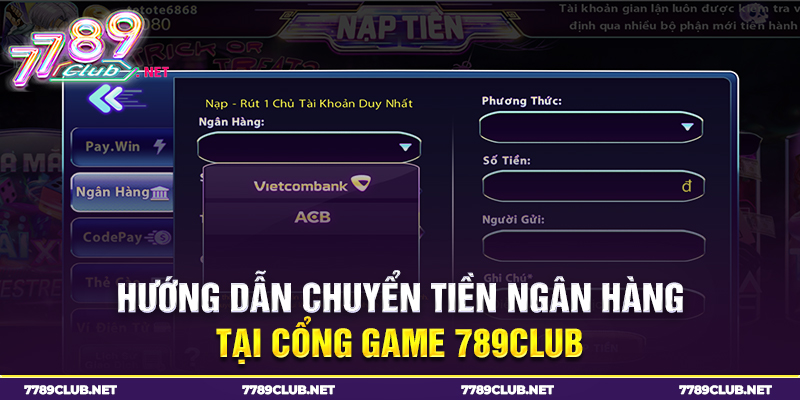 Hướng dẫn chuyển tiền ngân hàng tại cổng game 789club