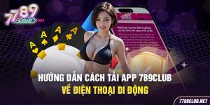 Đôi nét về tải app 789Club